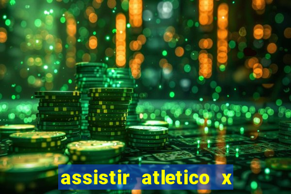 assistir atletico x botafogo ao vivo hd